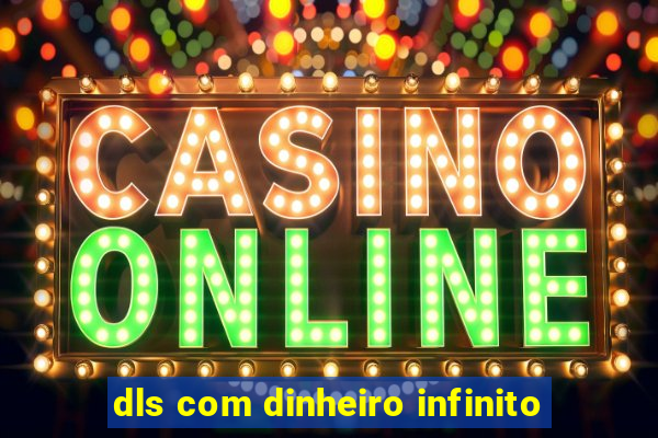 dls com dinheiro infinito
